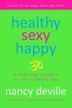 Hardcover Healthy, Sexy, Happy: A Thrilling Journey to the Ultimate You Book