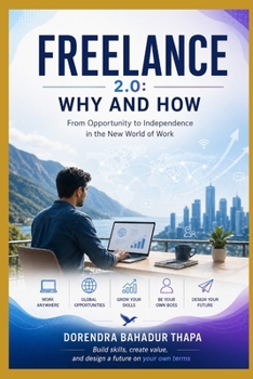 Freelance 2.0: Why and How: From Opportunity to Independence in the New World of Work