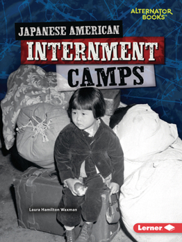 Japanese American Internment Camps - Book  of the Heroes of World War II / Héroes de la Segunda Guerra Mundial (Alternator Books ®)