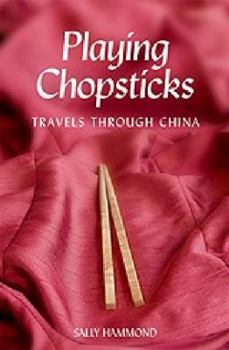 Paperback Playing Chopsticks: Travels Through China Book