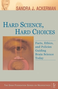 Paperback Hard Science, Hard Choices: Facts, Ethics, and Policies Guiding Brain Science Today Book