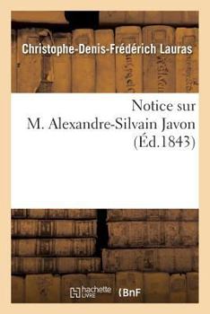 Paperback Notice Sur M. Alexandre-Silvain Javon [French] Book