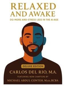 Relaxed & Awake: Deluxe Edition: Do More & Stress Less in the AI Age