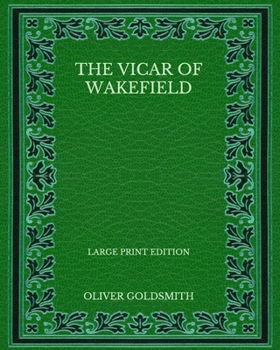 Paperback The Vicar of Wakefield - Large Print Edition Book