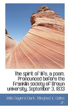 The Spirit of Life, a Poem Pronounced Before the Franklin Society of Brown University, September