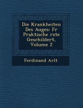 Paperback Die Krankheiten Des Auges: Fur Praktische Rzte Geschildert, Volume 2 [Czech] Book