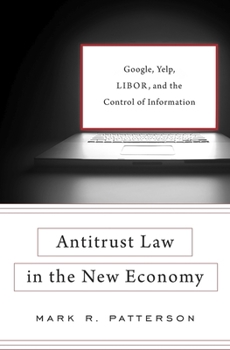 Hardcover Antitrust Law in the New Economy: Google, Yelp, Libor, and the Control of Information Book