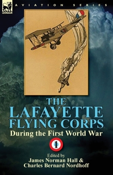 Paperback The Lafayette Flying Corps-During the First World War: Volume 1 Book