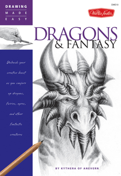 Paperback Dragons & Fantasy: Unleash Your Creative Beast as You Conjure Up Dragons, Fairies, Ogres, and Other Fantastic Creatures Book