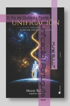 Unificação ( Português ): O Fio de Ouro da Fonte (Portuguese Edition)