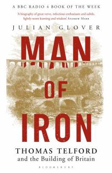 Hardcover Man of Iron: Thomas Telford and the Building of Britain Book