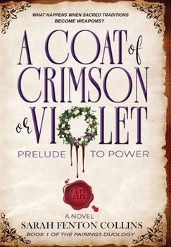 A Coat of Crimson or Violet: Prelude to Power (The Pairings Duology)