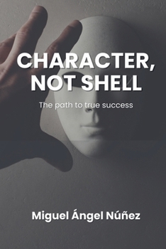 Paperback CharaCter, not shell: The path to true success Book