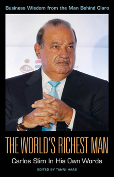 Paperback The World's Richest Man: Carlos Slim in His Own Words Book