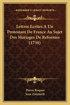 Paperback Lettres Ecrites A Un Protestant De France Au Sujet Des Mariages De Reformes (1730) [French] Book