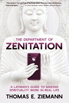 Paperback The Department of Zenitation: A Layman's Guide To Making Spirituality Work In Real Life Book