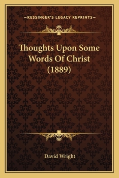 Paperback Thoughts Upon Some Words Of Christ (1889) Book