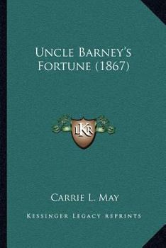 Paperback Uncle Barney's Fortune (1867) Book