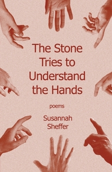 Paperback The Stone Tries to Understand the Hands Book