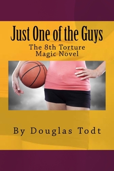 Paperback Just One of the Guys: The eighth Torture Magic novel Book