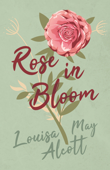 Rose in Bloom - Book #2 of the Eight Cousins