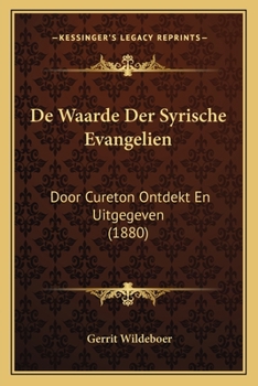 Paperback De Waarde Der Syrische Evangelien: Door Cureton Ontdekt En Uitgegeven (1880) [Dutch] Book