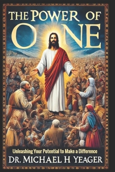 THE POWER OF ONE: Unleashing Your Potential to Make a Difference
