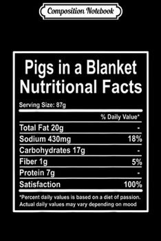 Paperback Composition Notebook: Funny Pigs In A Blanket Nutritional Facts Christmas Gift Journal/Notebook Blank Lined Ruled 6x9 100 Pages Book