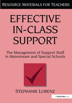 Hardcover Effective In-Class Support: The Management of Support Staff in Mainstream and Special Schools Book