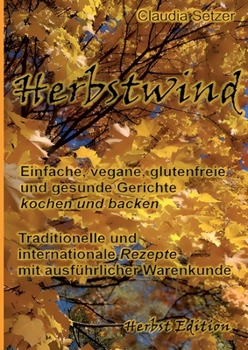 Paperback Herbstwind: Einfache, vegane, glutenfreie und gesunde Gerichte kochen und backen [German] Book