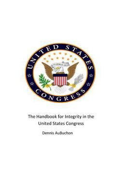 Paperback The Handbook for Integrity in the United States Congress Book