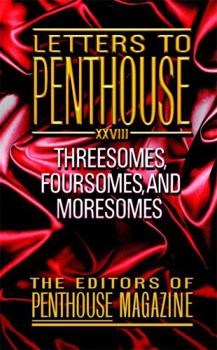 Letters to Penthouse 28: Threesomes, Foursomes, and Moresomes - Book #28 of the Letters to Penthouse