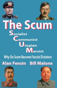 Paperback The SCUM, Socialist, Communist, Utopian, Marxist: Why do scum become fascist dictators Book