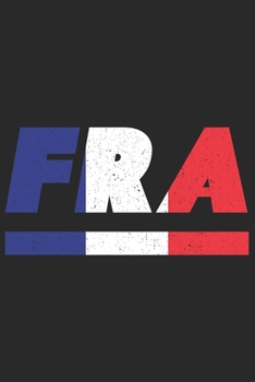 FRA: Frankreich Tagesplaner mit 120 Seiten in weiß. Organizer auch als Terminkalender, Kalender oder Planer mit der französischen Flagge verwendbar (German Edition)