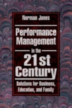 Paperback Performance Management in the 21st Century: Solutions for Business, Education, and Family Book