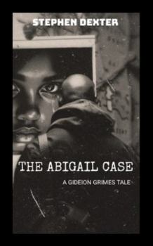 The Abigail Case: A Gideon Grimes Tale
