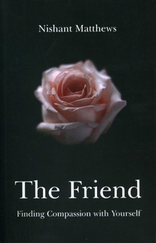 Paperback The Friend: Finding Compassion with Yourself Book