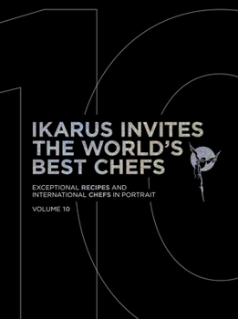 Hardcover Ikarus Invites the World's Best Chefs: Exceptional Recipes and International Chefs in Portrait: Volume 10 Book