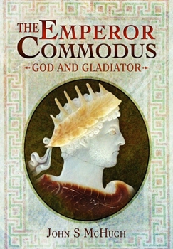 Paperback The Emperor Commodus: God and Gladiator Book