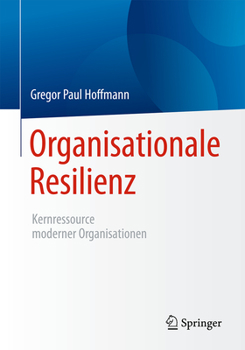 Paperback Organisationale Resilienz: Kernressource Moderner Organisationen [German] Book