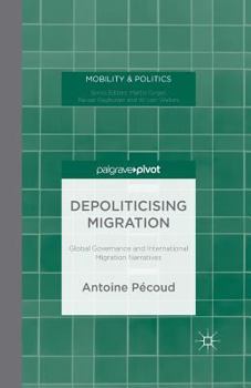 Paperback Depoliticising Migration: Global Governance and International Migration Narratives Book