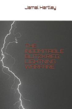 Paperback The Indomitable Blitzkrieg: Lightning Warfare Book
