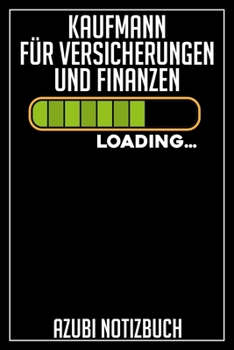Kaufmann für Versicherungen und Finanzen Loading… Azubi Notizbuch: 120 Seiten Liniert im Format A5 (6x9 Zoll) mit Soft Cover Glänzend. (German Edition)
