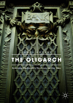 Paperback The Oligarch: Rewriting Machiavelli's the Prince for Our Time Book