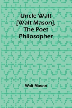 Paperback Uncle Walt [Walt Mason], the Poet Philosopher Book