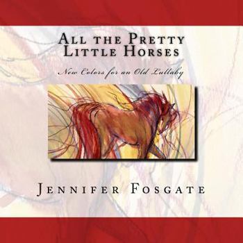 Paperback All the Pretty Little Horses: New Colors for an Old Lullaby Book