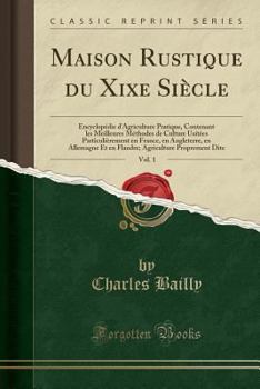 Paperback Maison Rustique Du Xixe Si?cle, Vol. 1: Encyclop?die d'Agriculture Pratique, Contenant Les Meilleures M?thodes de Culture Usit?es Particuli?rement En [French] Book