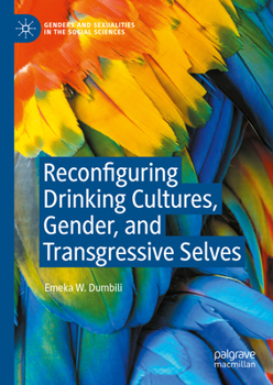 Hardcover Reconfiguring Drinking Cultures, Gender, and Transgressive Selves Book