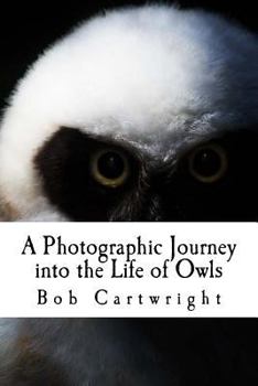 Paperback A Photographic Journey Into the Life of Owls Book