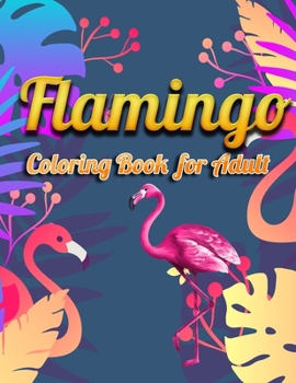 Paperback Flamingo Coloring Book for Adults: Best Adult Coloring Book with Fun, Easy, flower pattern and Relaxing Coloring Pages Book